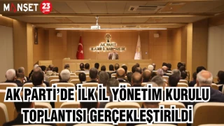 AK Parti’de ilk İl Yönetim Kurulu Toplantısı gerçekleştirildi