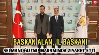 BAŞKAN ALAN, İL BAŞKANI SELMANOĞLU'NU MAKAMINDA ZİYARET ETTİ