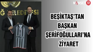 BEŞİKTAŞ'TAN BAŞKAN ŞERİFOĞULLARI'NA ZİYARET
