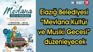 Elazığ Belediyesi, “Mevlana Kültür ve Musiki Gecesi” düzenleyecek