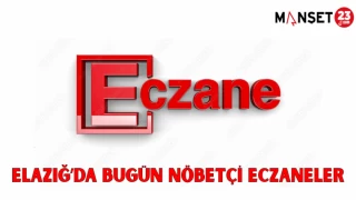 ELAZIĞ'DA BUGÜN NÖBETÇİ ECZANELER
