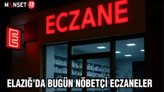 ELAZIĞ'DA BUGÜN NÖBETÇİ ECZANELER