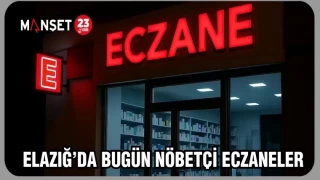 ELAZIĞ'DA BUGÜN NÖBETÇİ ECZANELER