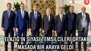 ELAZIĞ'IN SİYASİ TEMSİLCİLERİ ORTAK MASADA BİR ARAYA GELDİ