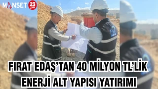 Fırat EDAŞ’tan 40 milyon TL’lik enerji alt yapısı yatırımı