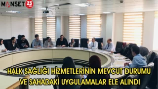 Halk sağlığı hizmetlerinin mevcut durumu ve sahadaki uygulamalar ele alındı