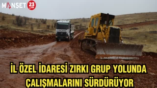 İL ÖZEL İDARESİ ZIRKI GRUP YOLUNDA ÇALIŞMALARINI SÜRDÜRÜYOR