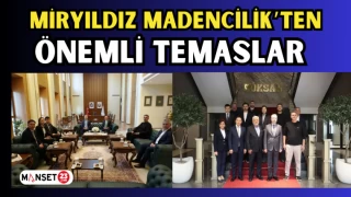 MİRYILDIZ MADENCİLİK’TEN ÖNEMLİ TEMASLAR