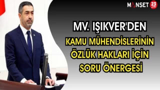 MV. Işıkver'den Kamu Mühendislerinin Özlük Hakları İçin Soru Önergesi