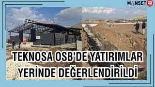 TEKNOSA OSB'DE YATIRIMLAR YERİNDE DEĞERLENDİRİLDİ