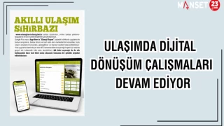 ULAŞIMDA DİJİTAL DÖNÜŞÜM ÇALIŞMALARI DEVAM EDİYOR