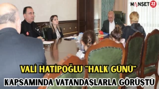 VALİ HATİPOĞLU "HALK GÜNÜ" KAPSAMINDA VATANDAŞLARLA GÖRÜŞTÜ