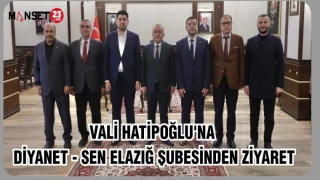 VALİ HATİPOĞLU'NA DİYANET- SEN ELAZIĞ ŞUBESİNDEN ZİYARET