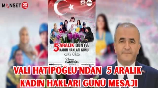 VALİ HATİPOĞLU'NDAN 5 ARALIK KADIN HAKLARI GÜNÜ MESAJI