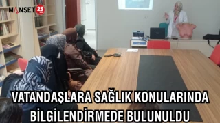 VATANDAŞLARA SAĞLIK KONULARINDA BİLGİLENDİRMEDE BULUNULDU