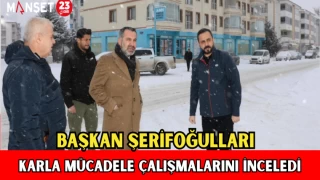 Başkan Şerifoğulları, Karla Mücadele Çalışmalarını İnceledi