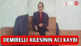 DEMİRELLİ AİLESİNİN ACI KAYBI
