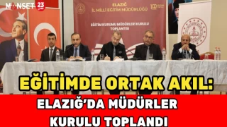 Eğitimde Ortak Akıl: Elazığ’da Müdürler Kurulu Toplandı