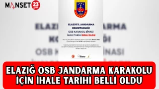 ELAZIĞ OSB JANDARMA KARAKOLU İÇİN İHALE TARİHİ BELLİ OLDU