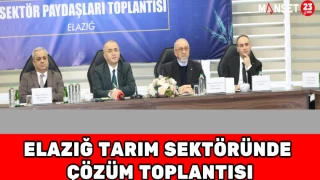 Elazığ Tarım Sektöründe Çözüm Toplantısı