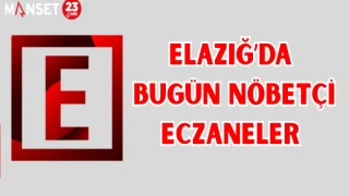 ELAZIĞ'DA BUGÜN NÖBETÇİ ECZANELER