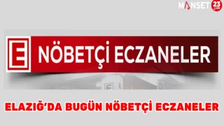 ELAZIĞ'DA BUGÜN NÖBETÇİ ECZANELER