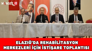 Elazığ’da Rehabilitasyon Merkezleri İçin İstişare Toplantısı