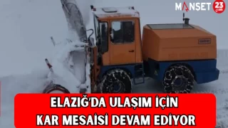 Elazığ’da Ulaşım İçin Kar Mesaisi Devam Ediyor