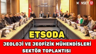 ETSOda Jeoloji ve Jeofizik Mühendisleri Sektör Toplantısı