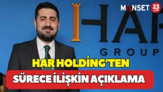 Har Holding’ten Sürece İlişkin Açıklama