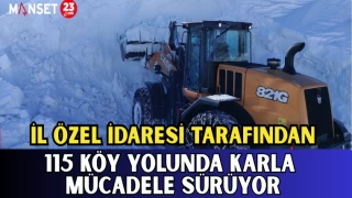 İL ÖZEL İDARESİ TARAFINDAN 115 KÖY YOLUNDA KARLA MÜCADELE SÜRÜYOR