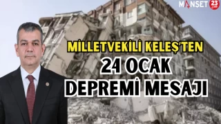 MİLLETVEKİLİ KELEŞ'TEN 24 OCAK DEPREMİ MESAJI