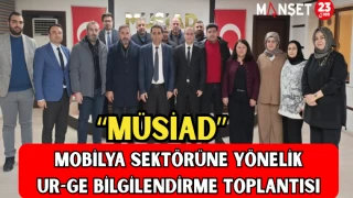 “"MÜSİAD” Mobilya Sektörüne Yönelik UR-GE Bilgilendirme Toplantısı