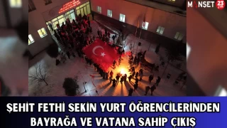 ŞEHİT FETHİ SEKİN YURT ÖĞRENCİLERİNDEN BAYRAĞA VE VATANA SAHİP ÇIKIŞ