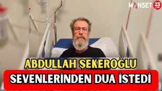 ABDULLAH ŞEKEROĞLU,SEVENLERİNDEN DUA İSTEDİ
