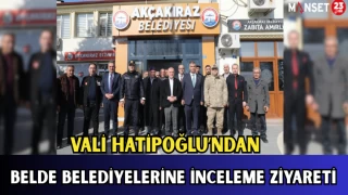 Vali Hatipoğlu’ndan Belde Belediyelerine İnceleme Ziyareti