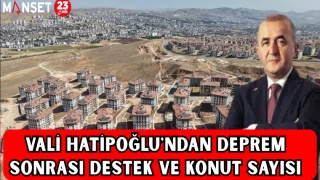 VALİ HATİPOĞLU'NDAN DEPREM SONRASI DESTEK VE KONUT SAYISI
