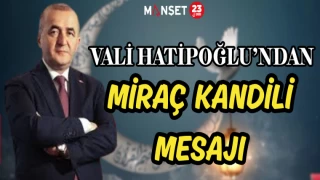 VALİ HATİPOĞLU'NDAN MİRAÇ KANDİLİ MESAJI