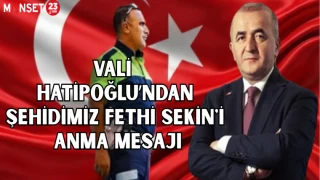 VALİ HATİPOĞLU’NDAN ŞEHİDİMİZ FETHİ SEKİN'İ ANMA MESAJI