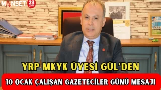 YRP MKYK ÜYESİ GÜL’DEN 10 OCAK ÇALIŞAN GAZETECİLER GÜNÜ MESAJI