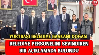 Yurtbaşı Belediye Başkanı Doğan, belediye personelini sevindiren bir açıklamada bulundu