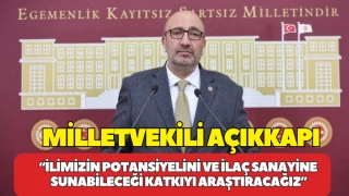 Açıkkapı: “İlimizin Potansiyelini Ve İlaç Sanayine Sunabileceği Katkıyı Araştıracağız”
