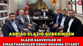 ASRİAD Elazığ Şubesinden Elazığ Kahveciler ve Kıraathaneciler Esnaf Odasına Ziyaret