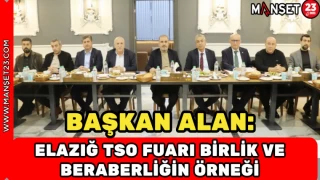 Başkan Alan: Elazığ TSO Fuarı Birlik ve Beraberliğin Örneği