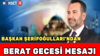 BAŞKAN ŞERİFOĞULLARI'NDAN BERAT GECESİ MESAJI