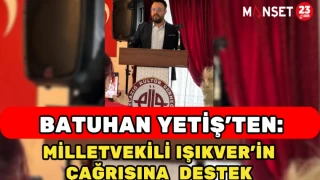 Batuhan Yetiş'ten, Milletvekili Işıkver’in Çağrısına Destek