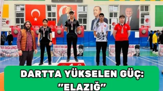 DARTTA YÜKSELEN GÜÇ: ELAZIĞ