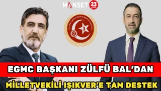 EGMC Başkanı Zülfü Bal’dan Milletvekili Işıkver’e Tam Destek
