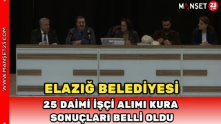 Elazığ Belediyesi 25 Daimi İşçi Alımı Kura Sonuçları Belli Oldu