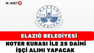 Elazığ Belediyesi, Noter Kurası İle 25 Daimi İşçi Alımı Yapacak